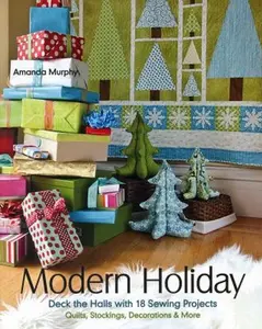 USED-Modern Holiday: Deck the Halls with 18 Sewing Projects • Quilts, Stockings, Decorations & More by Amanda Murphy (Paperback)