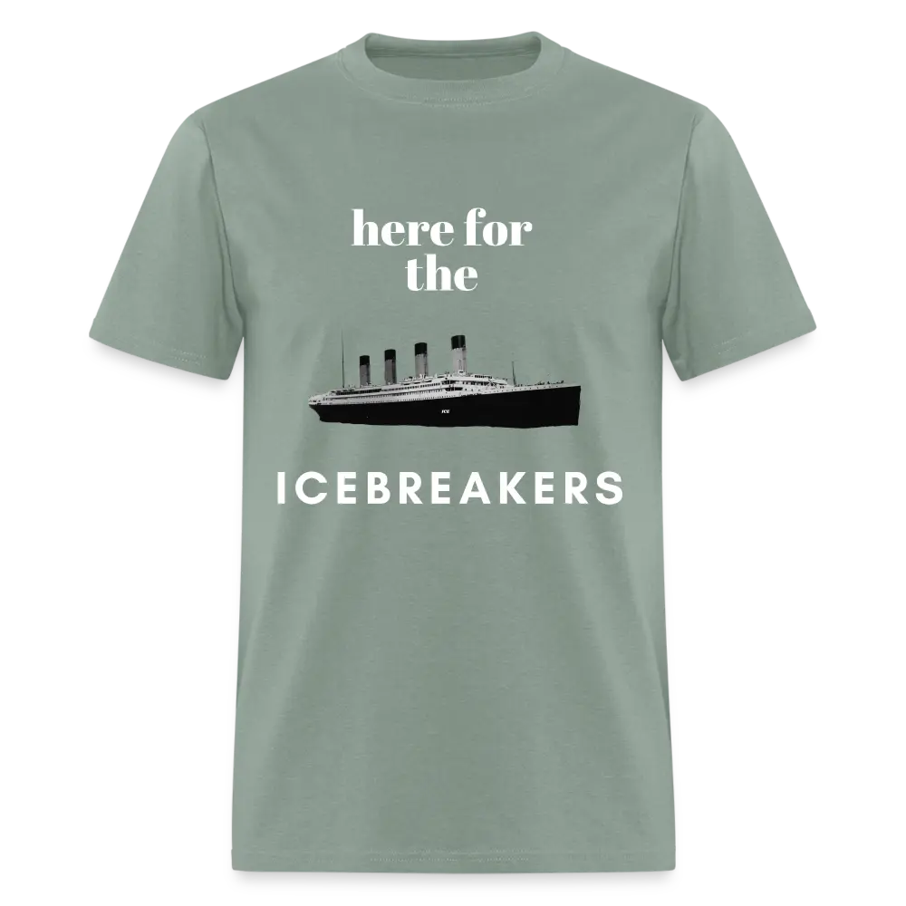 Here for the icebreakers Unisex Classic T-Shirt