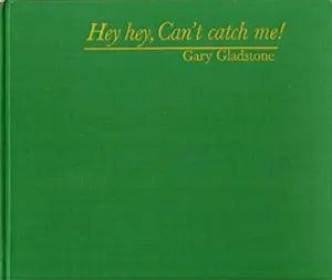 USED-Hey, hey, can't catch me! by Gary Gladstone (Hardcover)