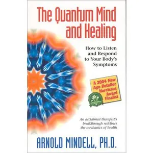 USED-The Quantum Mind and Healing: How to Listen and Respond to Your Body's Symptoms by Mindell, Arnold (Paperback)