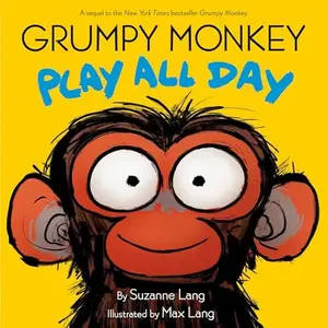 Grumpy Monkey Play All Day -- Suzanne Lang - Hardcover