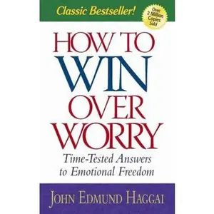 USED Book - How to Win over Worry: Time-Tested Answers to Emotional Freedom by John Edmund Haggai (Paperback) - english
