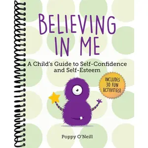 Believing in Me: A Child's Guide to Self-Confidence and Self-Esteem (2) (Child's Guide to Social and Emotional Learning)