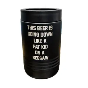 Beer is Going Down like a Fat Kid on A Seesaw - laser engraved - Can Koozie - Insulated Beverage Holder - Bottles Drink ware - gift idea