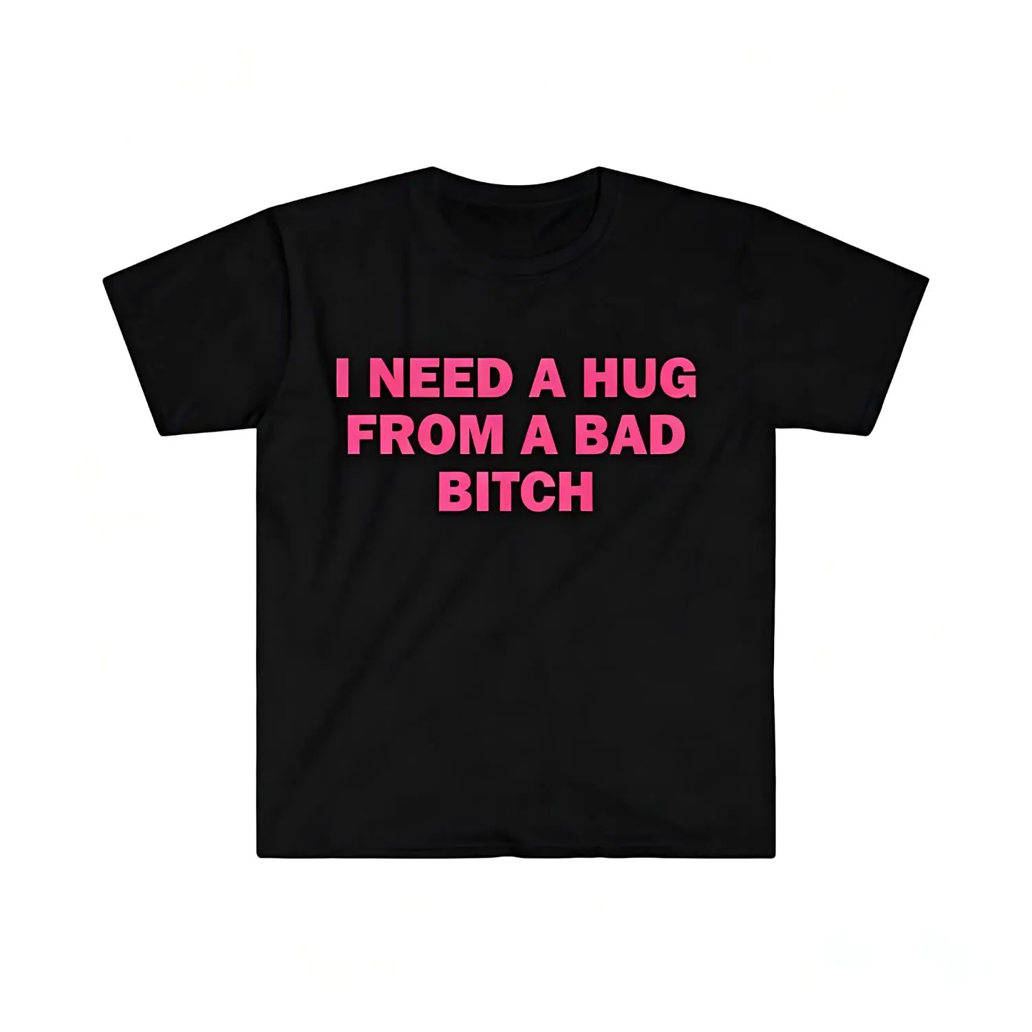 Women's Casual Round Neck Short-Sleeve Top - Humorous Meme "I Need A Hug From A Bad Bitch" Design, Unisex Soft Fabric, Outfits Gift, Shortsleeve