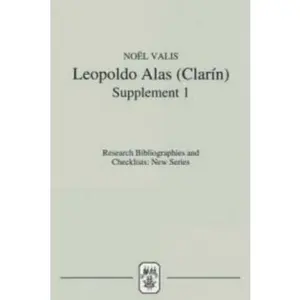 USED-Leopoldo Alas [Clarín]: An Annotated Bibliography: Supplement I by Valis, Noël (Paperback)
