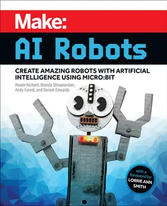 USED-Make: AI Robots: Create Amazing Robots with Artificial Intelligence Using Micro: Bit by Richard, Reade (Paperback)