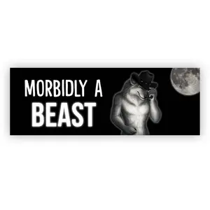 Morbidly A Beast - Funny Bumper Sticker - Outdoor Rated - Unhinged Sticker - Great Gift - Hilarious Sticker