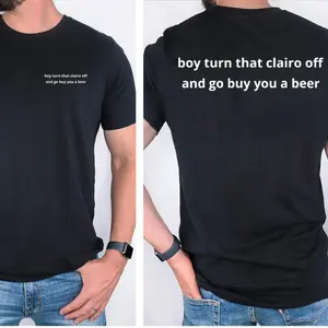 Funny Clairo Shirt - Boy Turn That Clairo Off And Go Grab You A Beer Meme Tee Classic Fit - UNISEX Indie Alternative Silly Top, Unisex Cotton Graphic Tee oversized tshirts top clothing tee Dragon Ball DBZ Streetwear Tees rod  wave  shirt cotton short slee