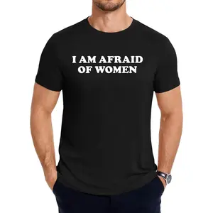I am afraid of women T-Shirt