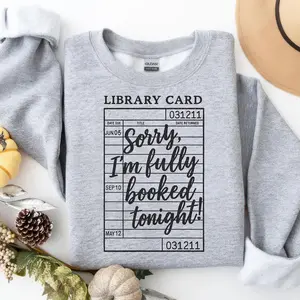 Sorry I'm Fully Booked Tonight Shirt , Funny Library Card Quote T-shirt Book Lover Reading Aesthetic Literary Graphic Shirt 1TGWM