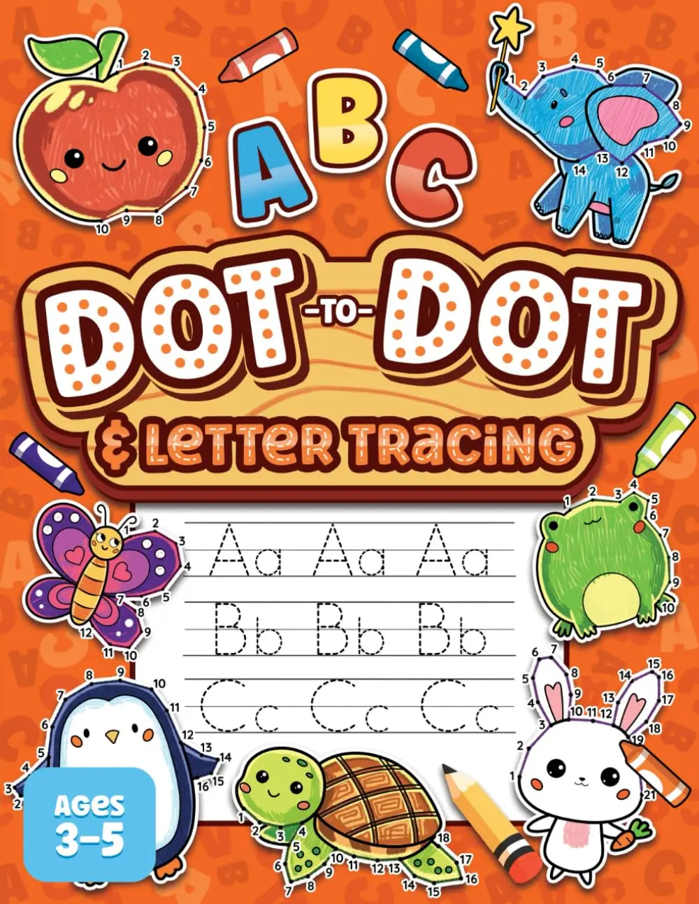 Dot to Dot & Letter Tracing for Kids Ages 3-5: Connecting Dots and Alphabet (ABC) Learning Activities