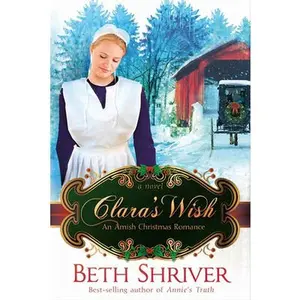 USED-Clara's Wish: An Amish Christmas Romance by Shriver, Beth (Paperback)