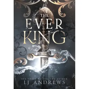 The Ever King: A Fantasy Romance By LJ Andrews