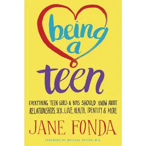USED-Being a Teen: Everything Teen Girls & Boys Should Know About Relationships, Sex, Love, Health, Identity & More by Fonda, Jane (Paperback)