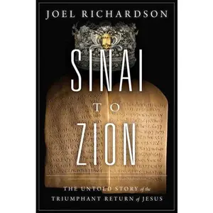 Sinai to Zion: The Untold Story of the Triumphant Return of Jesus