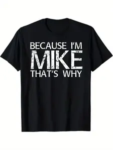 Summer t Shirts BECAUSE I'M MIKE THAT'S WHY Fun Shirt Funny Gift Idea T-Shirt