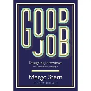 Good Job: Designing Interviews and Interviewing in Design -- Margo L. Stern, Paperback