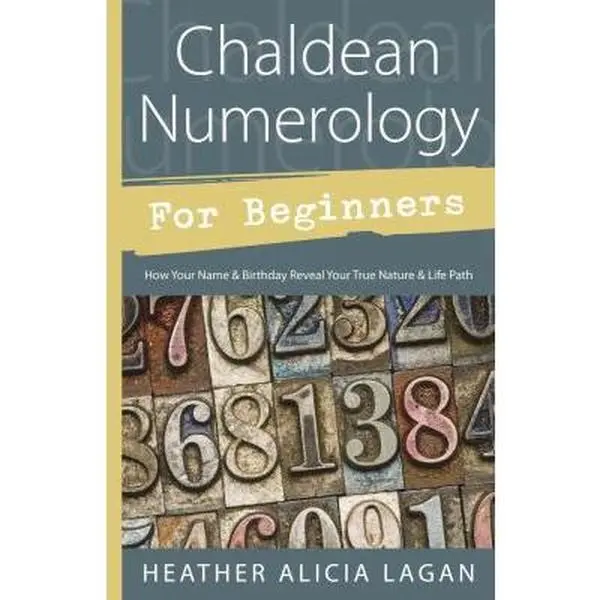 USED-Chaldean Numerology for Beginners: How Your Name & Birthday Reveal Your True Nature & Life Path by Lagan, Heather Alicia (Paperback)