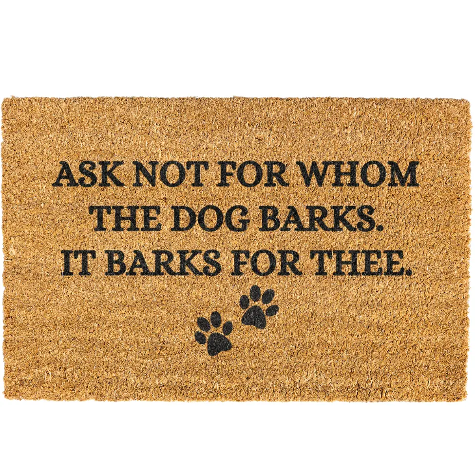 Ask not for whom the dog barks Doormat, Door mat, Funny Doormat, Cute Dog Doormat