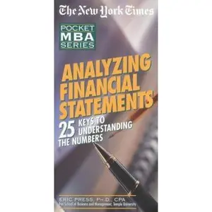 USED-NYT Analyzing Financial Statements: 25 Keys to Understanding the Numbers (The New York Times Pocket MBA Series) by Eric Press (Paperback)