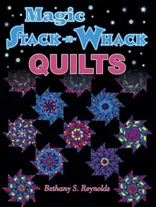 Magic Stack-N-Whack Quilts -- Bethany S. Reynolds, Paperback
