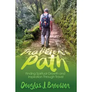 USED-The Traveler's Path: Finding Spiritual Growth and Inspiration Through Travel by Brouwer, Douglas J. (Paperback)