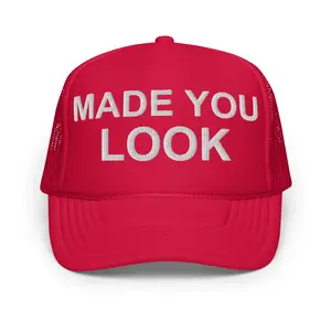 MADE YOU LOOK - Foam trucker hat