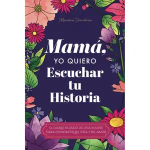 Mamá, Quiero Escuchar tu Historia: Una Madre Diario Guiado Comparte tu Vida y su Amor (Spanish Edition) Paperback – October 1, 2024
