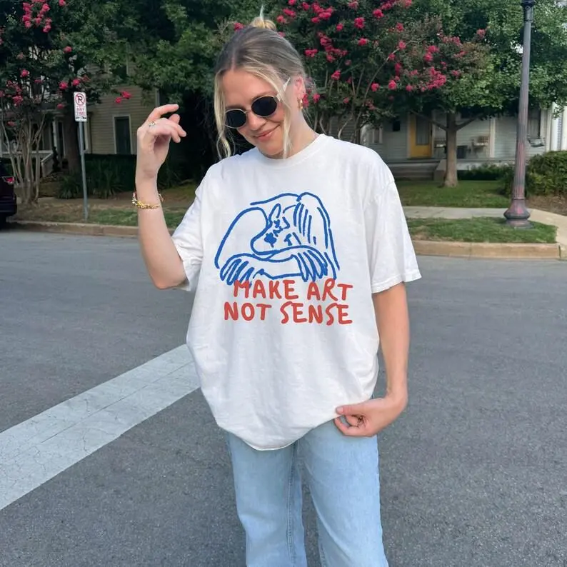Make Art Not Sense Shirt, Artist Statement Tee, Oversized Streetwear, Retro Y2K, Artsy Gift Idea, Grunge Alt Clothing