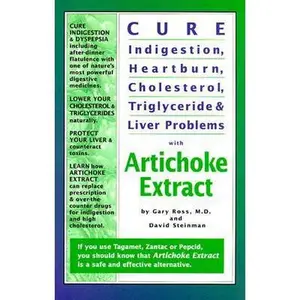 USED-Cure Indigestion, Heartburn, Cholesterol, Triglyceride and Liver Problems with Artichoke Extract by Ross, Gary (Paperback)