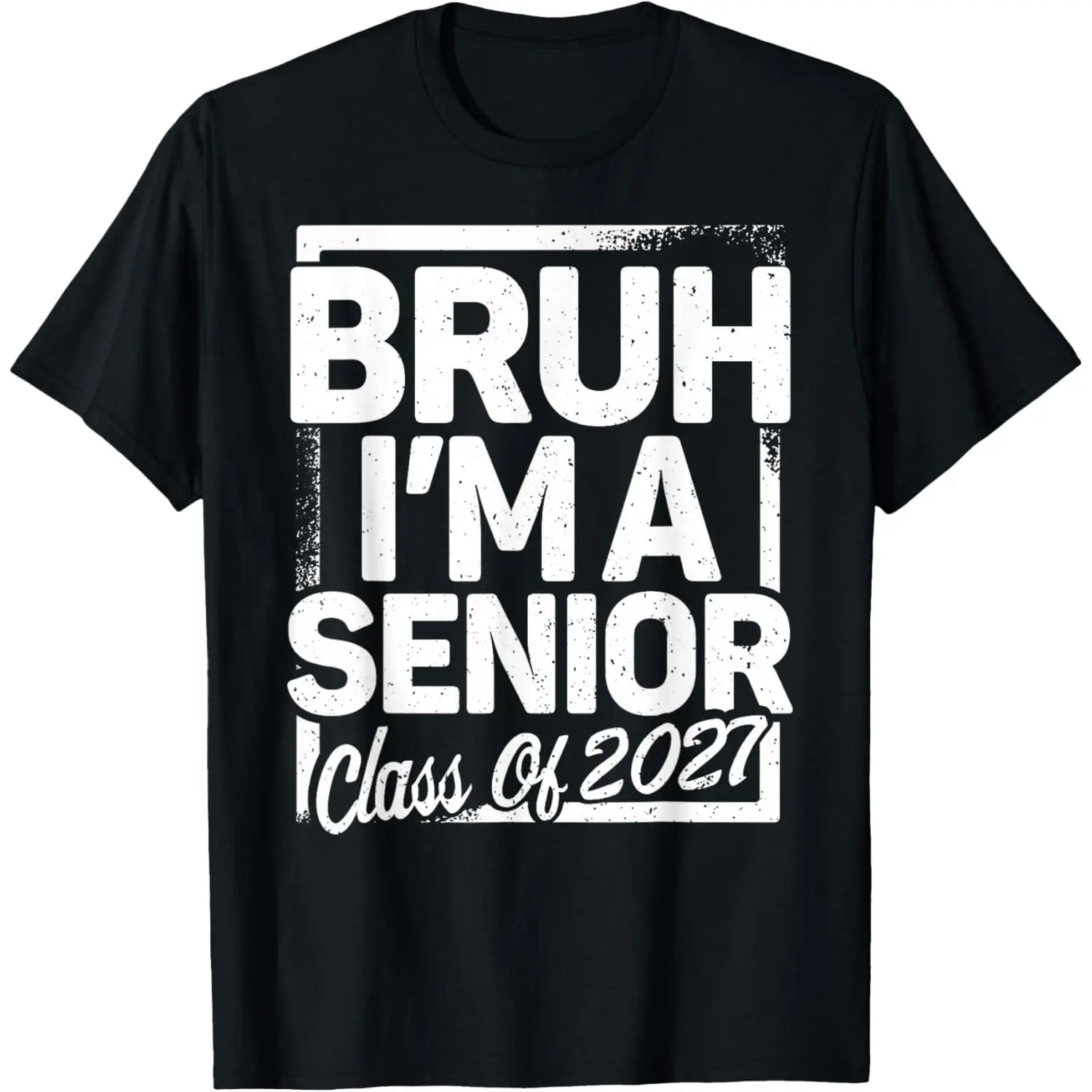 100% Cotton Bruh I'm A Senior 27 Class Of 2027 Funny School Graduation T-Shirt