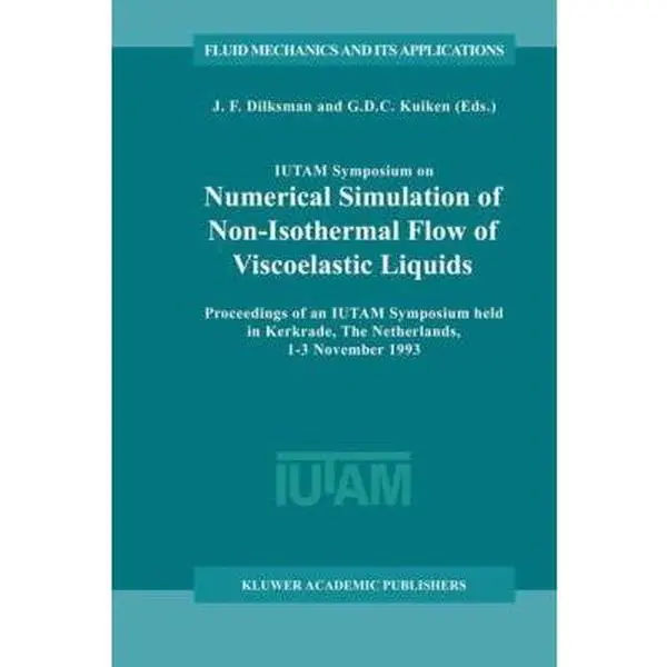 USED-Iutam Symposium on Numerical Simulation of Non-Isothermal Flow of Viscoelastic Liquids: Proceedings of an Iutam Symposium Held in Kerkrade, the Nether (Hardcover)