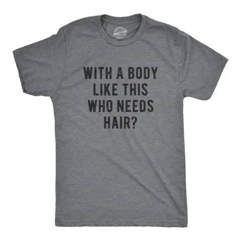 Mens With A Body Like This Who Needs Hair T Shirt Funny Balding Dad Bod Tee Mens Funny T Shirts Cool Vintage Fashion T-Shirt Gift Classic Menswear Dad Joke Shirts for Men Funny Fitness Short Sleeve Novelty Tees Dark Grey