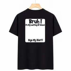 Bruh It'S My Last Day Of School Sign My T-Shirt Back Print Unisex Soft Fabric Breathable Casual Short Sleeve Tees For Men Women Daily Wear