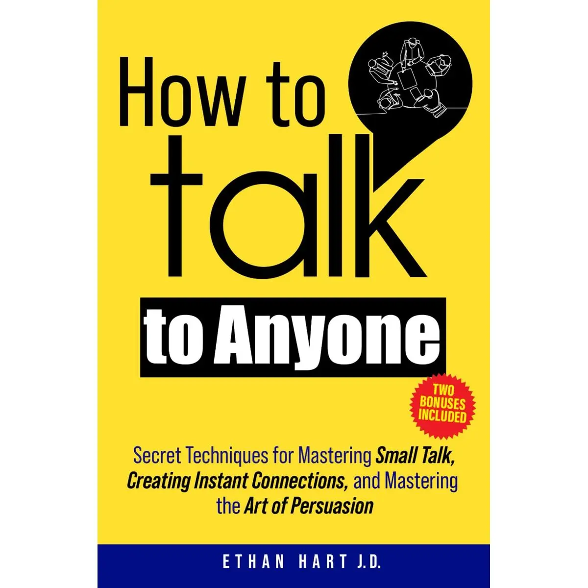 How to Talk to Anyone: Secret Techniques for Mastering Small Talk, Creating Instant Connections, and Mastering the Art of Persuasion Paperback – August 2, 2024