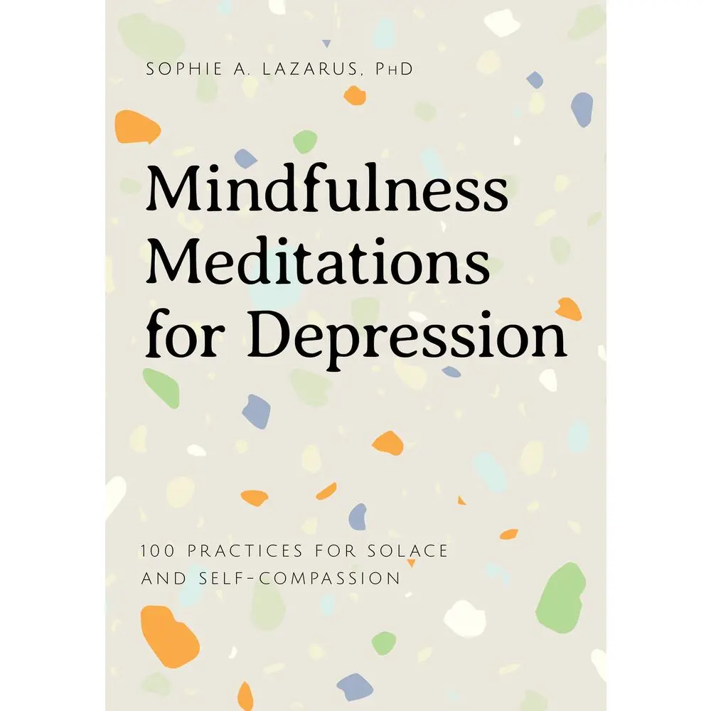 USED Book - Mindfulness Meditations for Depression: 100 Practices for Solace and Self-Compassion by Lazarus, Sophie A. (Paperback) - english