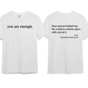 You Are Enough Dear Person Behind Me 2 Sided Meaning Graphic Hoodie/Sweatshirt/T-Shirt, For Men/Women - Unisex Style, 100% Cotton, Pullover unisex hoodie