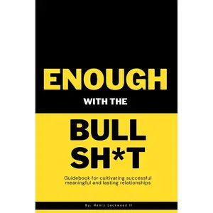 Enough with the Bullshit: Guidebook for cultivating successful and lasting relationships Paperback – January 17, 2025