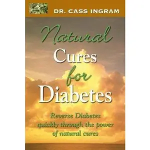 USED Book - Dr. Cass Ingram's Natural Cures For Diabetes: Reverse diabetes quickly through the power of natural cures by Cass Ingram (Paperback) - english