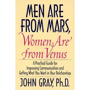 Men Are from Mars, Women Are from Venus: A Practical Guide for Improving Communication and Getting What You Want in Your Relationships by John Gray [Hardback Book]