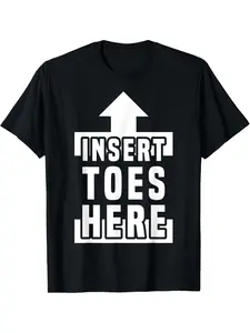 Funny "Insert Toes Here" Toe-Shaping Graphic T-Shirt for Men & Women - 100% Cotton Ultra-Soft Breathable Casual & Running Tee with Novelty Toes Design, S-XXXL