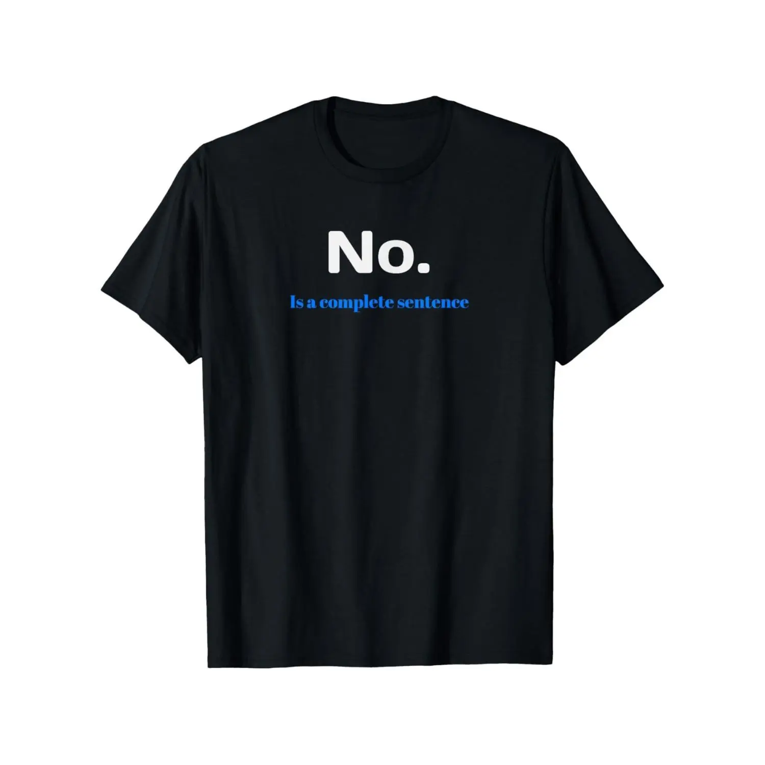 No. Is a Complete Sentence T-Shirt, Men'S And Women'S Four Seasons Casual Round Neck Outdoor Short-Sleeved T-Shirt, Funny T-Shirt, Casual T Shirt, Slightly Elastic,, S-XXXL