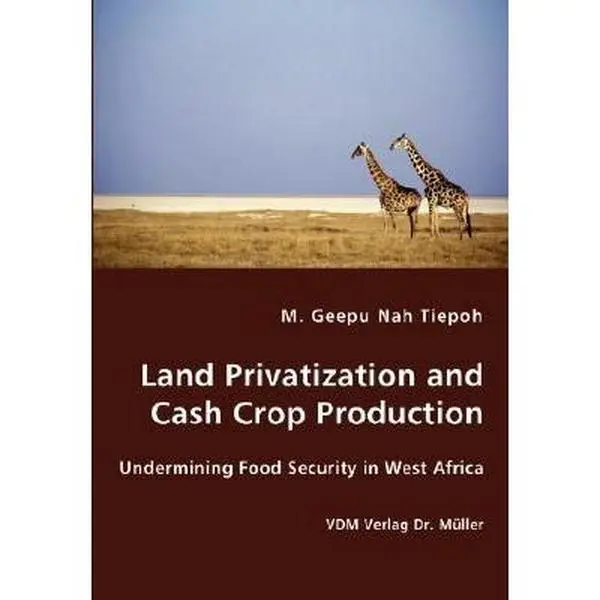 USED-Land Privatization and Cash Crop Production by Tiepoh, M. Geepu Nah (Paperback)
