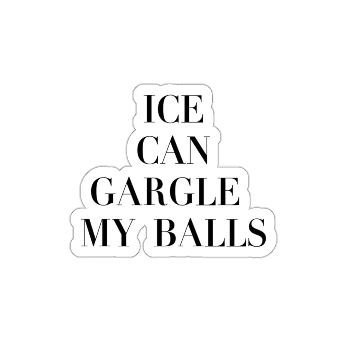 Ice Can Gargle My B*lls Sticker, Anti Ice, Anti Trump, F*ck Ice, Funny Political Sticker , Car Decal, Laptop Decal , Water Bottle Stickers