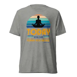 "Today You Can" Unisex Tri-Blend Short Sleeve T-Shirt