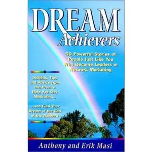 USED-Dream Achievers : 50 Powerful Stories of People Just Like You Who Became Leaders in Network Marketing by Anthony Masi (Paperback)