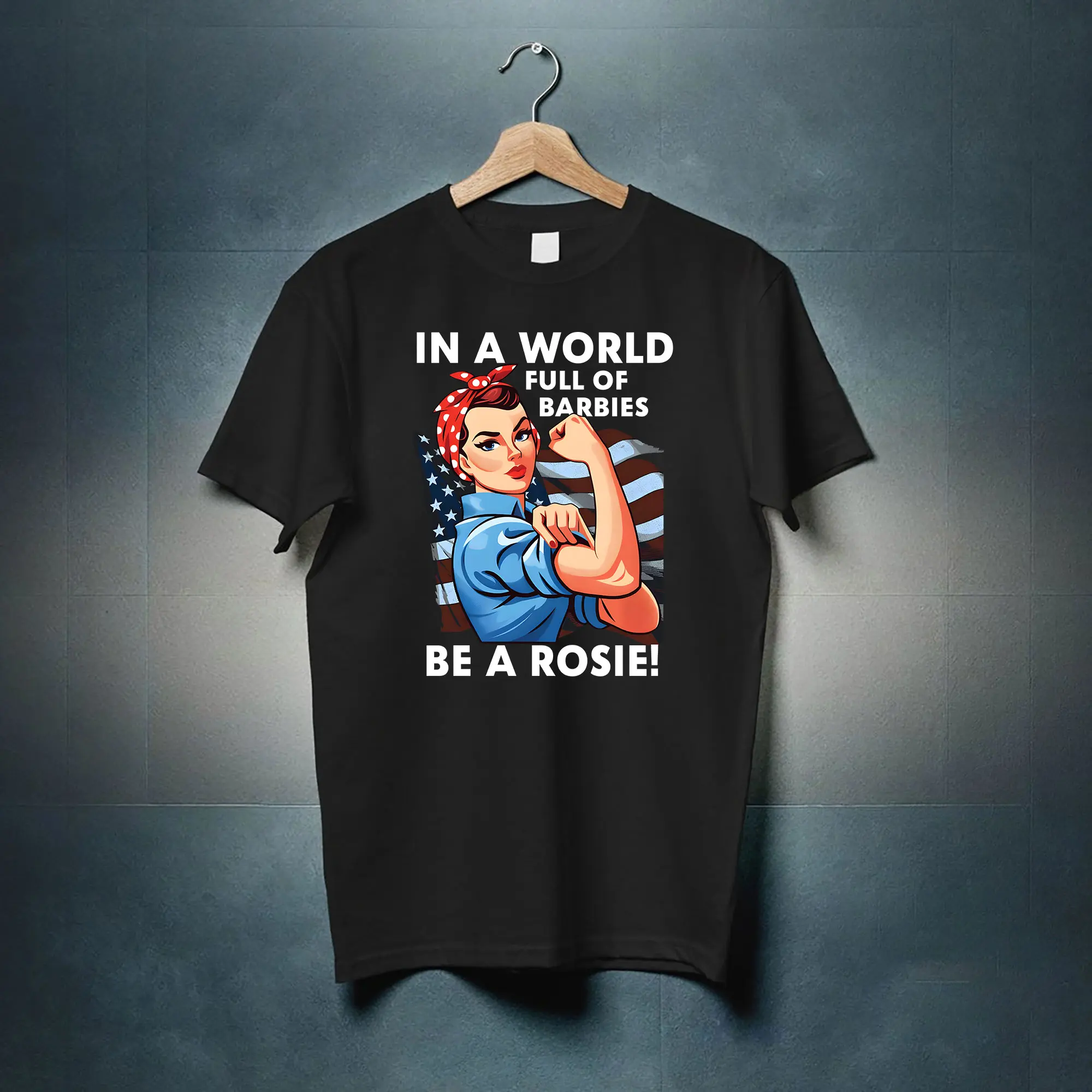 Lady In A World Full Of Barbies Be A Rosie American Flag Shirt