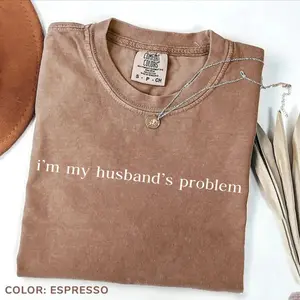 Comfort Colors I'm My Husband's Problem T-Shirt, Sarcastic Sassy Tee, Funny T-shirt, Wife TShirt, Funny Husband Tee , Cotton Fabric Top - TrendWear USA
