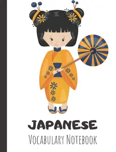 Japanese Vocabulary Notebook: Split page layout New vocabulary words go in one column and the mother tongue translation in the other Yellow kimono girl (Cute Japanese Notebooks)